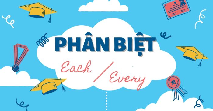 cách phân biệt each và every đơn giản nhất