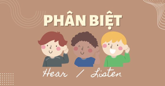 phan biet hear va listen trong tieng anh kem bai tap ap dung