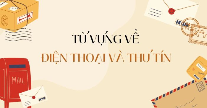 từ vựng về điện thoại và thư tín bằng tiếng Anh và các bài tập đi kèm