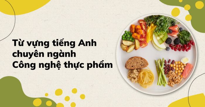 tieng anh nganh cong nghe thuc pham kem phien am y nghia