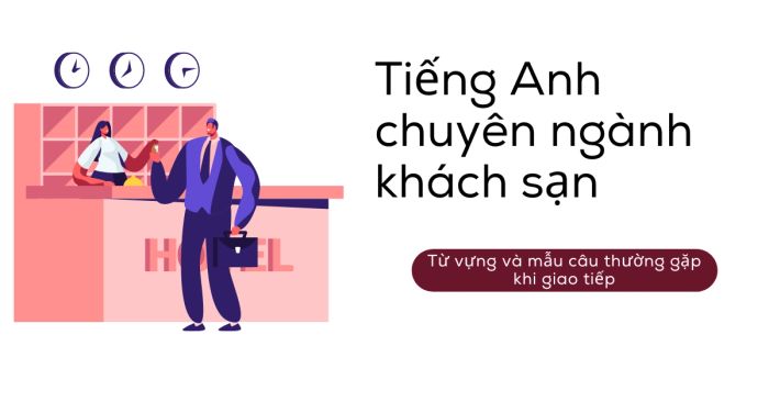 tieng anh chuyen nganh khach san tu vung va mau cau giao tiep