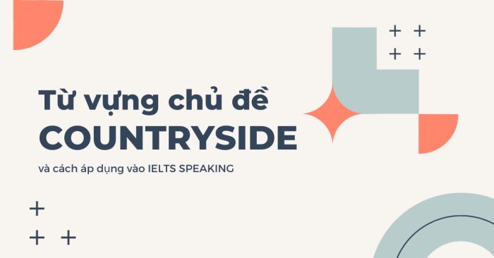 11 words and phrases related to the countryside topic applied in detail in IELTS Speaking