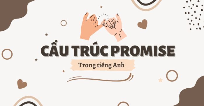 promise làm gì? Công thức và cách sử dụng trong tiếng Anh