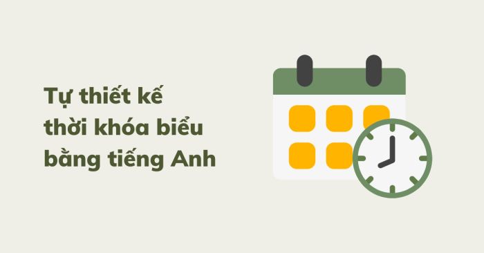 cách viết thời khóa biểu tiếng anh để hiệu quả và dễ nhìn