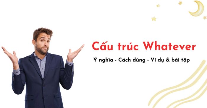 whatever nghĩa là gì cấu trúc cách sử dụng và bài tập thực hành