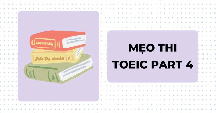 phương pháp làm bài thi toeic part 4 hiệu quả mà thí sinh cần phải hiểu