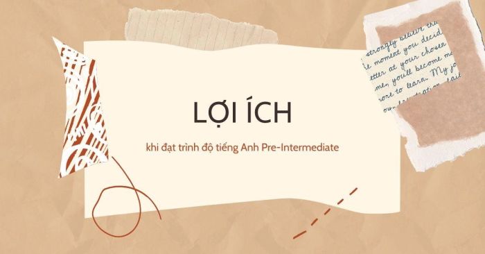Lợi ích của trình độ tiếng Anh sơ trung cấp