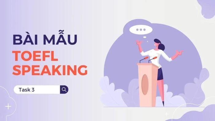 Bài mẫu TOEFL Speaking Task 3 – Chủ đề học thuật
