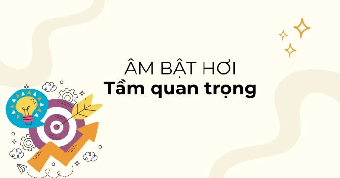 Vai trò thiết yếu của âm bật hơi trong giao tiếp tiếng Anh