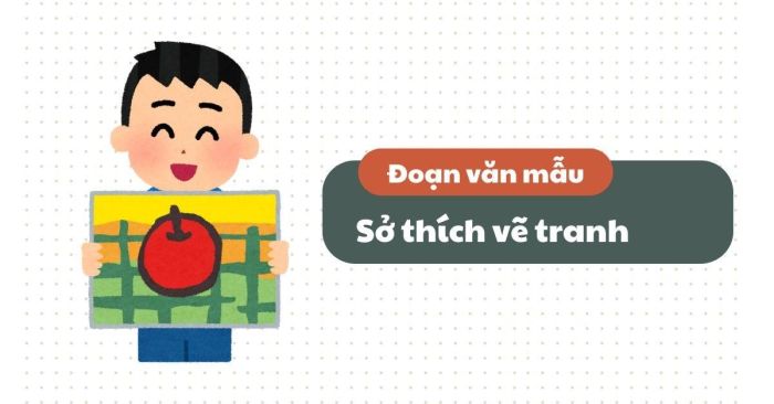 Mẫu đoạn văn thứ 4: Niềm yêu thích vẽ tranh