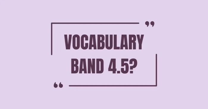 Từ vựng band 4.5 trong IELTS
