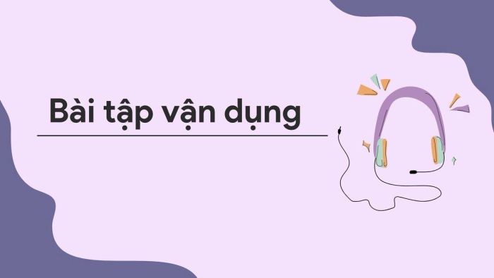 Bài tập ứng dụng từ vựng một cách hiệu quả