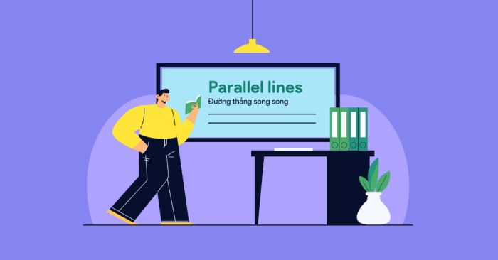 parallel lines la gi cac tinh chat dinh li cach giai va bai tap minh hoa