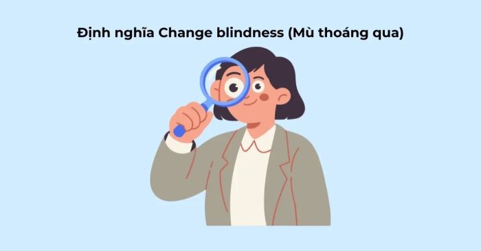 Khái niệm Change blindness (Mù thoáng qua)