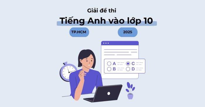 giai de thi tieng anh vao lop 10 tphcm 2025 chi tiết