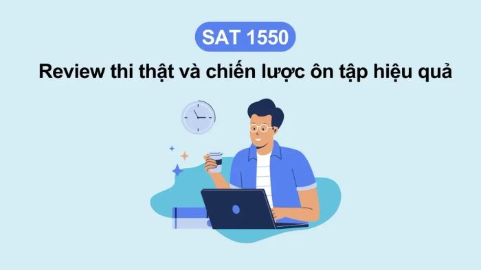 sat 1550 review trải nghiệm thực tế và chia sẻ những chiến lược luyện thi