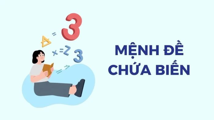 menh de chua bien - khai niem, vi du va cac dang bai tap toan 10