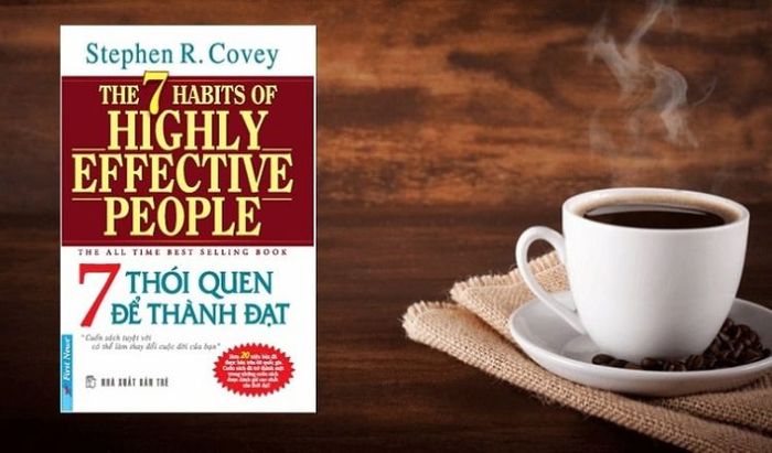 7 Thói Quen Để Thành Đạt - Tác phẩm ý nghĩa về cuộc sống