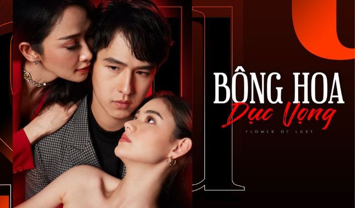 Bộ phim Thái Lan đình đám về chủ đề tình cảm - Bông Hoa Dục Vọng