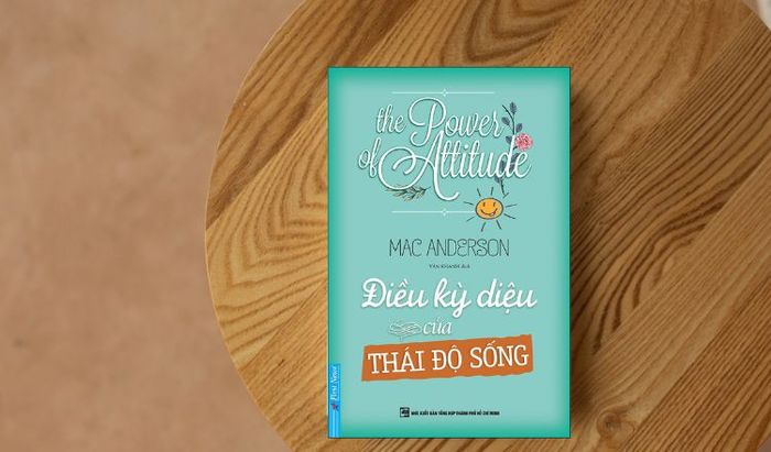 Điều kỳ diệu của thái độ sống - Tác phẩm ý nghĩa về cuộc sống không thể bỏ qua
