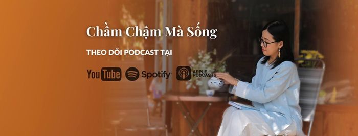 Kênh Podcast chất lượng, mang thông điệp nhân văn và ý nghĩa sâu sắc