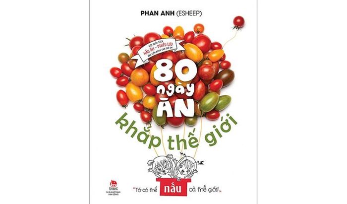 80 ngày ăn khắp thế giới - một cuốn sách thú vị về nấu ăn dành cho trẻ em.