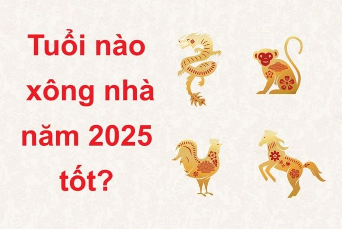 Tuổi nào phù hợp để xông nhà năm 2025?