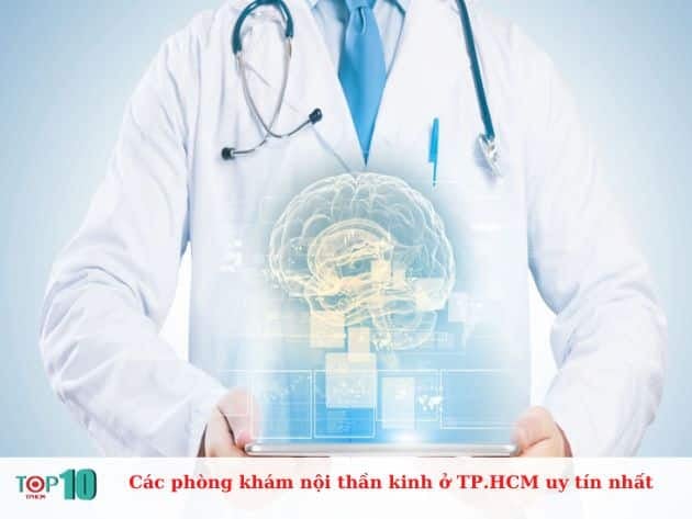 Danh sách các phòng khám nội thần kinh uy tín hàng đầu tại TP.HCM