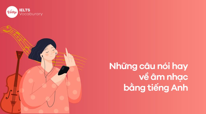 Tổng hợp những câu chia sẻ tuyệt vời về âm nhạc bằng tiếng Anh