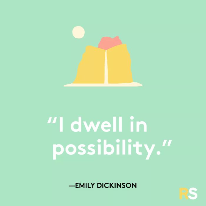 I live in the realm of possibility.