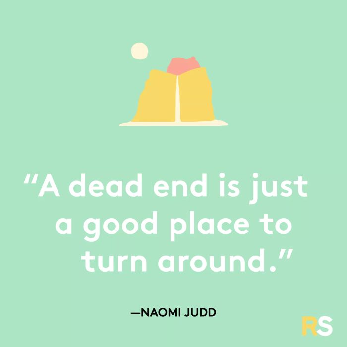 A dead end is just a good place to turn around