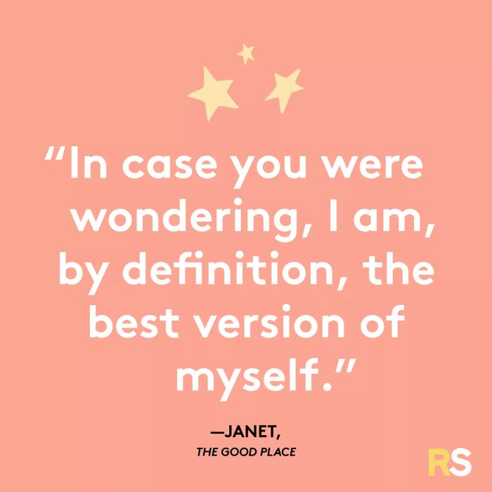 Just to clarify, I am, in every way, the finest version of myself