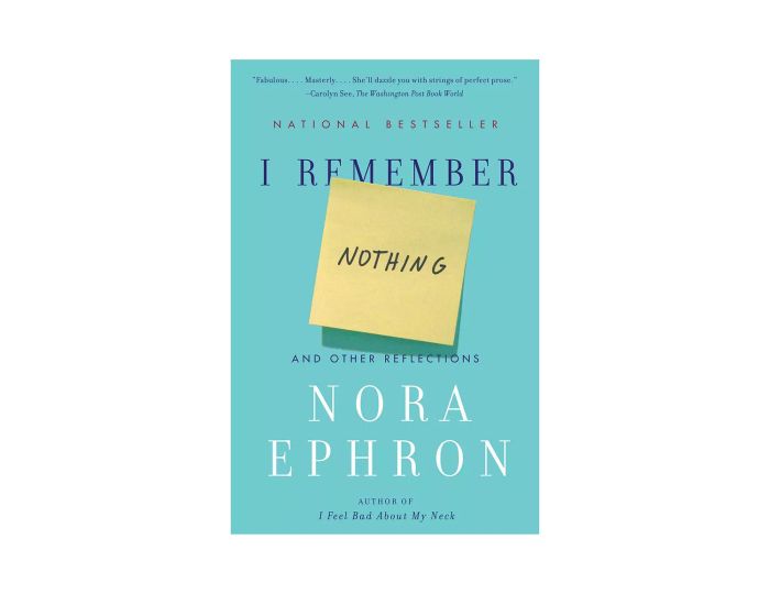 I Remember Nothing, by Nora Ephron