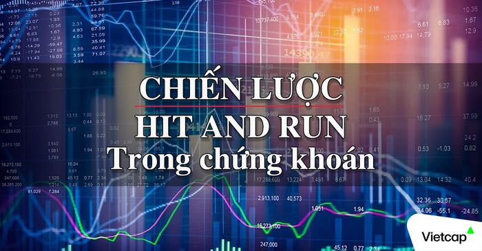 Chiến lược giao dịch Hit & Run trong thị trường chứng khoán